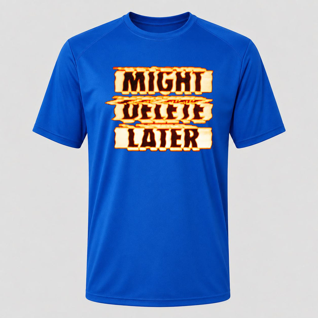 Men's Might Delete Later Performance T-Shirt - Royal Blue