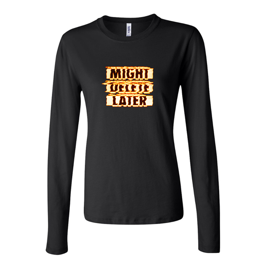 Women's Might Delete Later - J Cole Long Sleeve T-Shirt