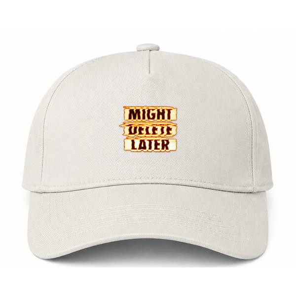 Might Delete Later Beige Dad Baseball Cap Hat