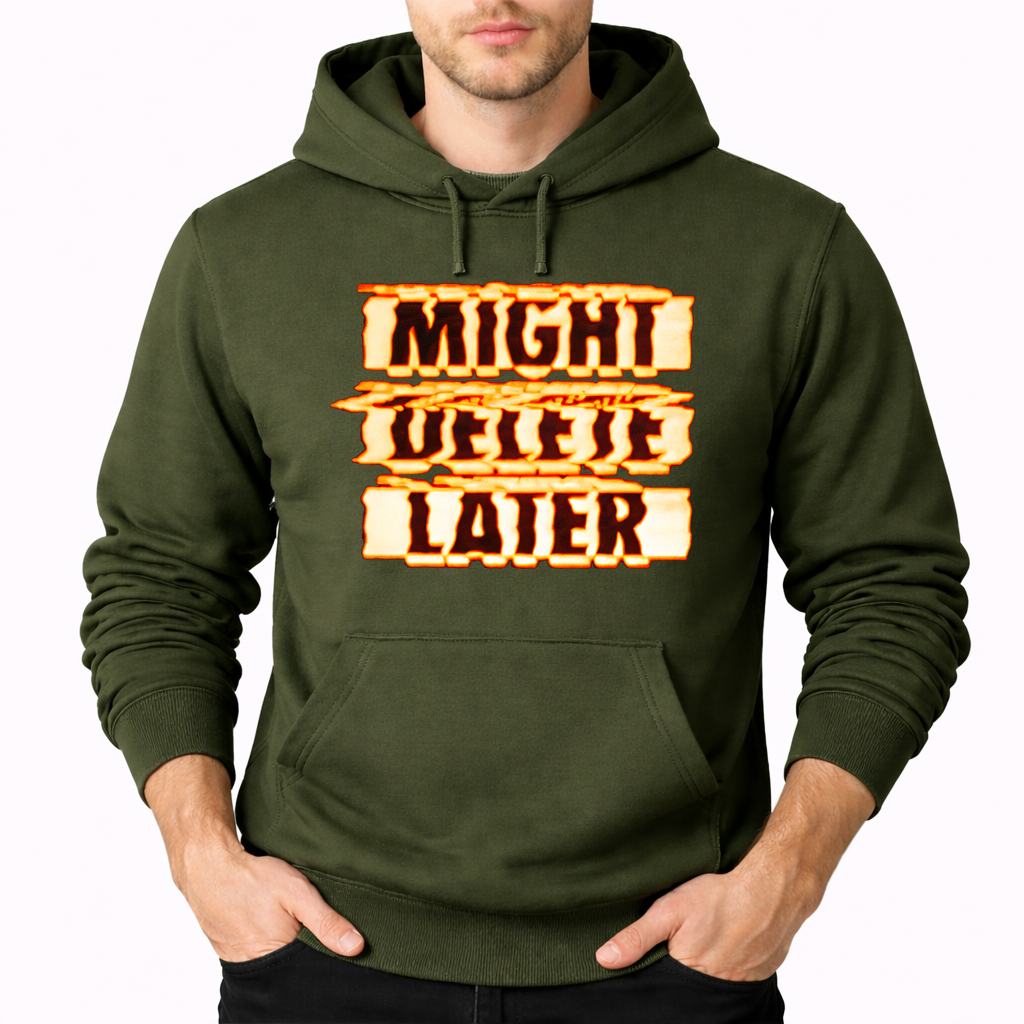 Men's Might Delete Later Pullover Hoodie - Army Green