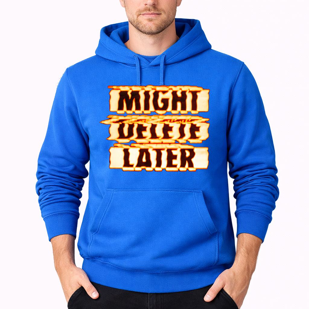 Men's Might Delete Later Pullover Hoodie - Azure