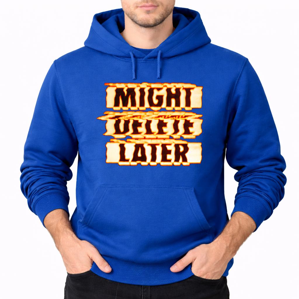 Men's Might Delete Later Pullover Hoodie - Blue