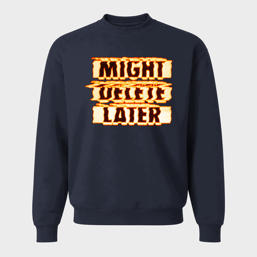 Men's Might Delete Later Crewneck Sweatshirt - Navy