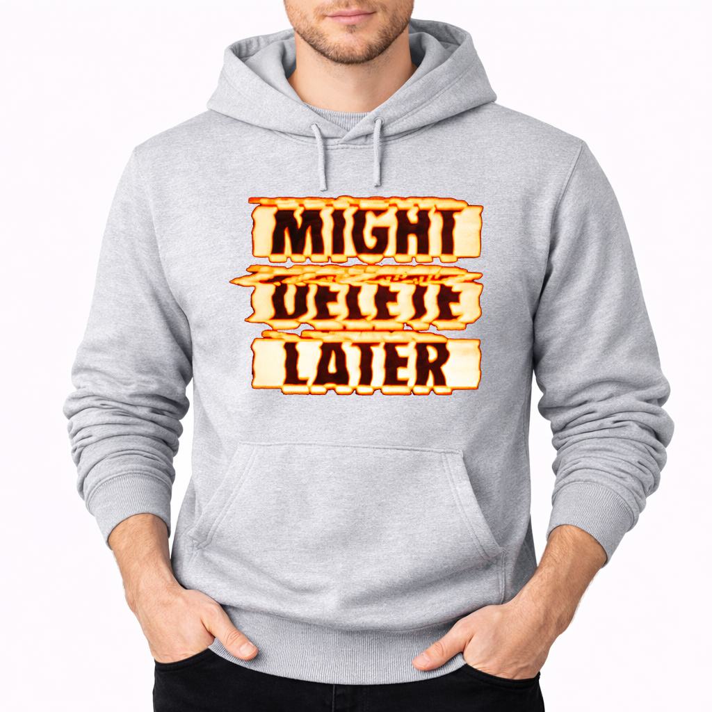 Men's Might Delete Later Pullover Hoodie - Gray