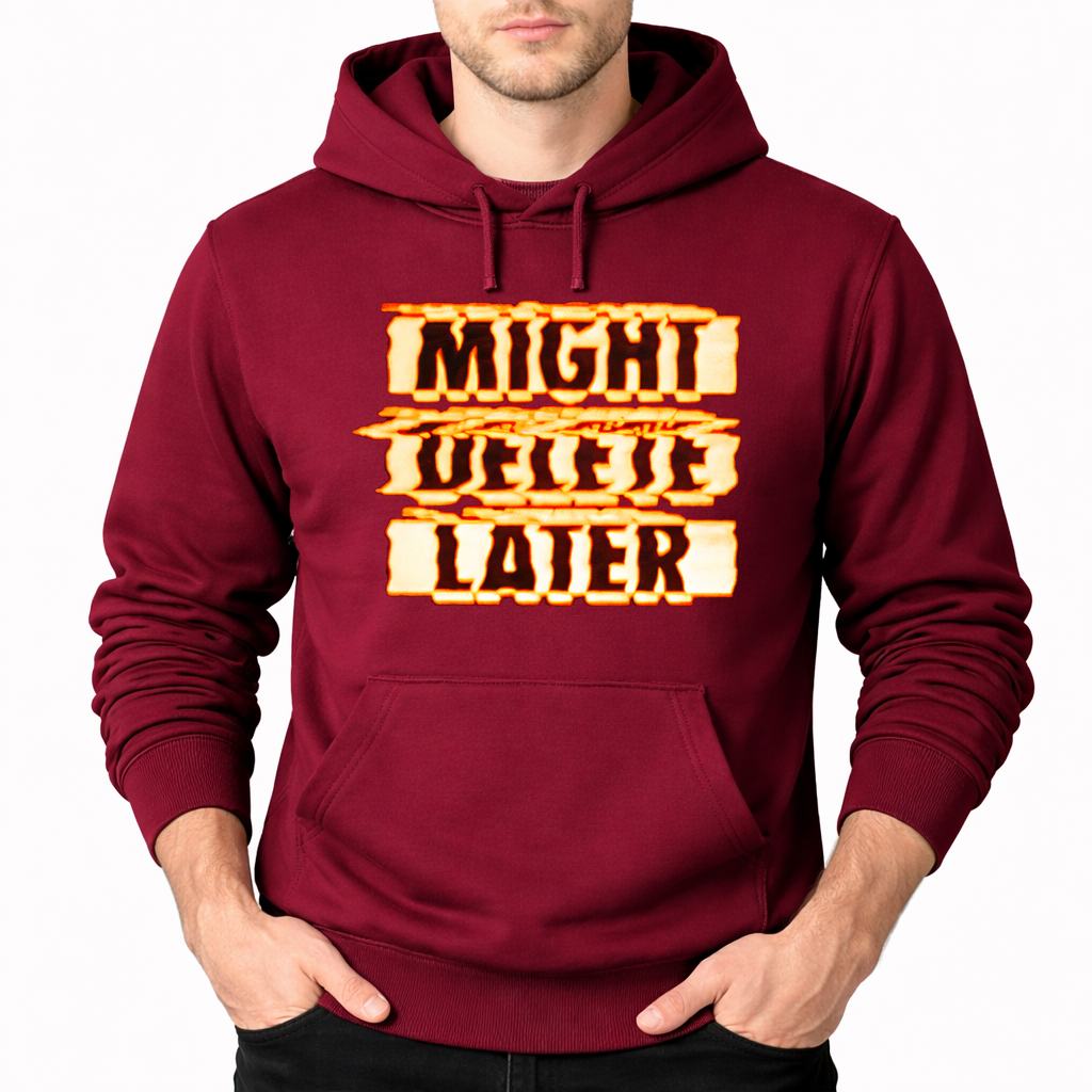 Men's Might Delete Later Pullover Hoodie - Burgundy