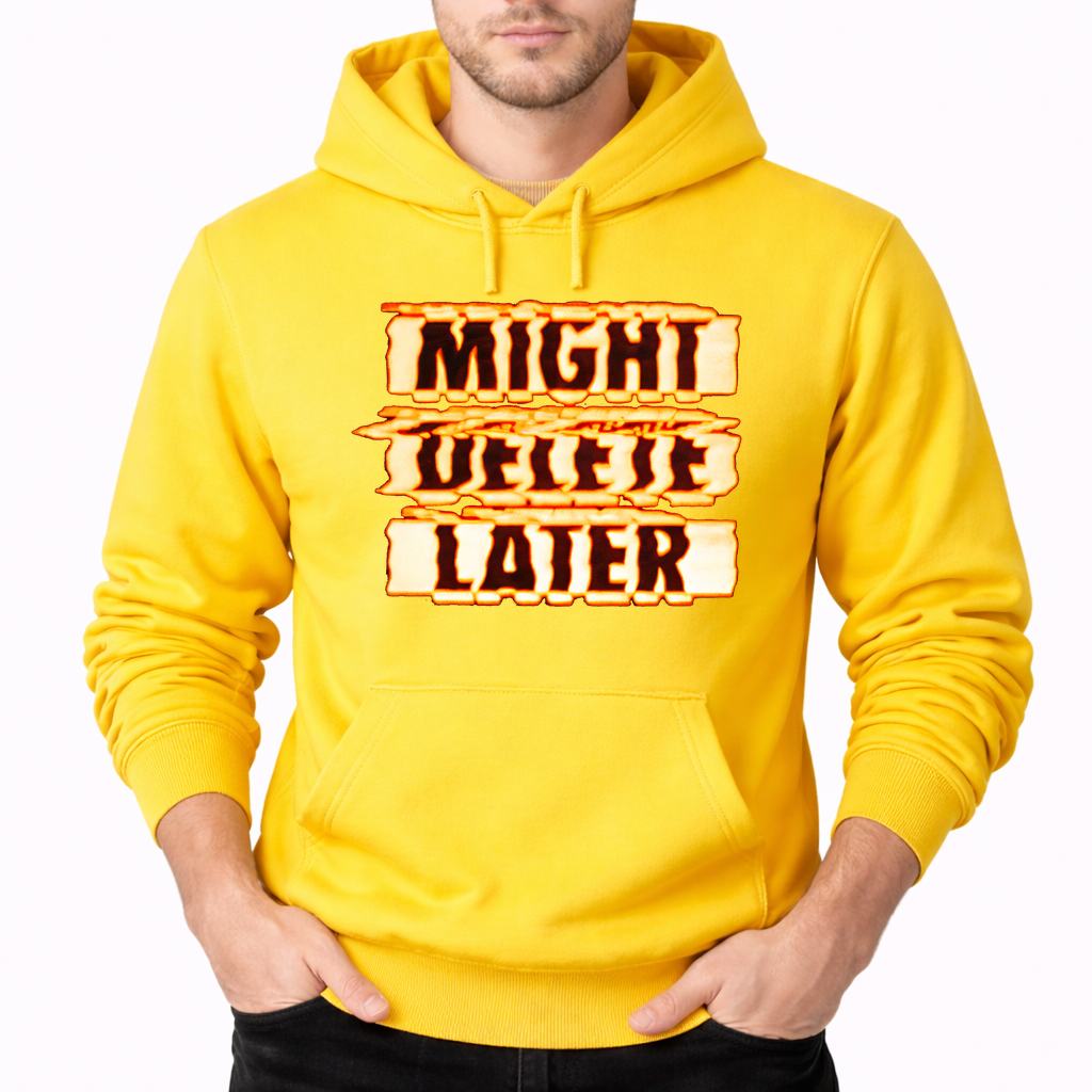 Men's Might Delete Later Pullover Hoodie - Yellow