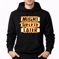 Men's Might Delete Later Pullover Hoodie - Black